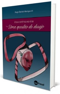 Livro 'Ética e estética no ator – uma questão de desejo' de Hugo Mengarelli
